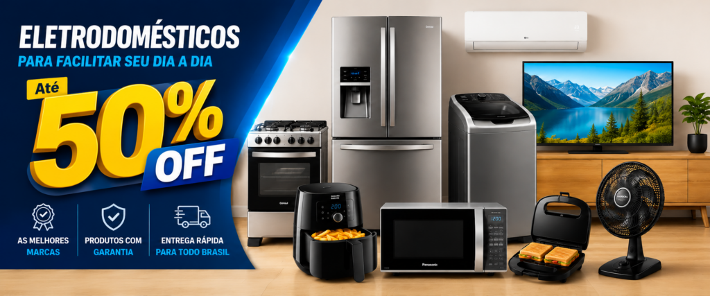 Eletrodomésticos com até 50% OFF